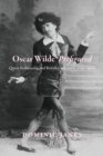 Image for Oscar Wilde prefigured: queer fashioning and British caricature, 1750-1900 : 57544