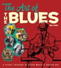 Image for The art of the blues  : a visual treasury of black music&#39;s golden age