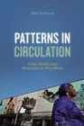 Image for Patterns in circulation  : cloth, gender, and materiality in West Africa