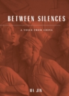 Image for Between Silences : A Voice from China