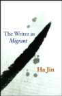 Image for The Writer as Migrant