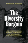 Image for The diversity bargain and other dilemmas of race, admissions, and meritocracy at elite universities