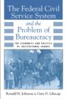 Image for The Federal Civil Service System and the Problem of Bureaucracy: The Economics and Politics of Institutional Change