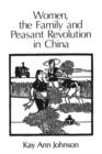 Image for Women, the Family, and Peasant Revolution in China