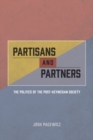 Image for Partisans and partners  : the politics of the post-Keynesian society