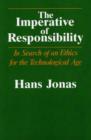 Image for The imperative of responsibility  : in search of an ethics for the technological age