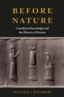 Image for Before nature  : cuneiform knowledge and the history of science