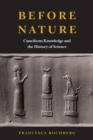 Image for Before nature: cuneiform knowledge and the history of science