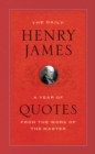 Image for The daily Henry James: a year of quotes from the work of the master