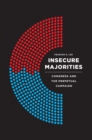Image for Insecure majorities  : Congress and the perpetual campaign