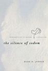 Image for The Silence of Sodom : Homosexuality in Modern Catholicism