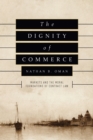 Image for The dignity of commerce: markets and the moral foundations of contract law
