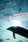 Image for Dolphin confidential  : confessions of a field biologist