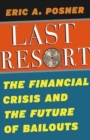 Image for Last resort  : the financial crisis and the future of bailouts