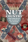 Image for Nut Country : Right-Wing Dallas and the Birth of the Southern Strategy