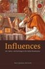 Image for Influences  : art, optics, and astrology in the Italian Renaissance