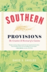 Image for Southern provisions  : the creation and revival of a cuisine