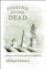 Image for Digging Up the Dead : A History of Notable American Reburials