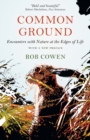 Image for Common Ground: Encounters with Nature at the Edges of Life : 57734