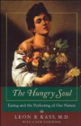 Image for The hungry soul  : eating and the perfecting of our nature