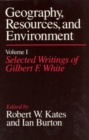 Image for Geography, Resources and Environment : v. 1 : Selected Writings Ed.R.W.Kates &amp; I.Burton