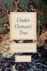 Image for Under Osman&#39;s tree  : the Ottoman Empire, Egypt, and environmental history