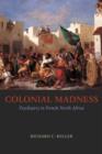 Image for Colonial Madness: Psychiatry in French North Africa