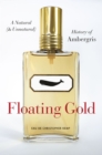 Image for Floating gold  : a natural (and unnatural) history of ambergris