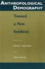Image for Anthropological Demography : Toward a New Synthesis