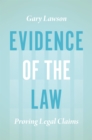 Image for Evidence of the law  : proving legal claims
