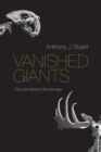 Image for Vanished giants  : the lost world of the Ice Age