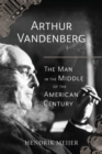 Image for Arthur Vandenberg  : the man in the middle of the American century