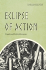 Image for Eclipse of action: tragedy and political economy