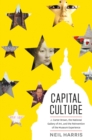 Image for Capital culture  : J. Carter Brown, the National Gallery of Art, and the reinvention of the museum experience
