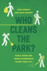 Image for Who cleans the park?: public work and urban governance in New York City