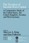 Image for The Taxation of income from capital: a comparative study of the United States, the United Kingdom, Sweden, and West Germany