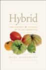 Image for Hybrid  : the history and science of plant breeding