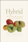 Image for Hybrid  : the history and science of plant breeding