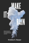 Image for Make it rain: state control of the atmosphere in twentieth-century America
