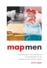 Image for Map Men: Transnational Lives and Deaths of Geographers in the Making of East Central Europe