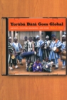 Image for Yoráubâa báatâa goes global  : artists, culture brokers, and fans