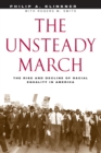 Image for The unsteady march  : the rise and decline of racial equality in America