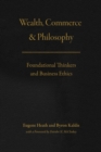 Image for Wealth, commerce, and philosophy  : foundational thinkers and business ethics