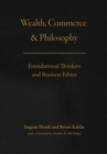 Image for Wealth, commerce, and philosophy: foundational thinkers and business ethics