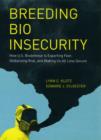 Image for Breeding bio insecurity: how U.S. biodefense is exporting fear, globalizing risk, and making us all less secure