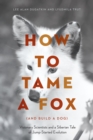 Image for How to Tame a Fox (and Build a Dog)