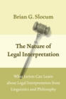 Image for The nature of legal interpretation  : what jurists can learn about legal interpretation from linguistics and philosophy