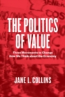 Image for The politics of value  : three movements to change how we think about the economy