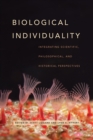 Image for Biological Individuality: Integrating Scientific, Philosophical, and Historical Perspectives