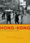 Image for Hong Kong: migrant lives, landscapes, and journeys